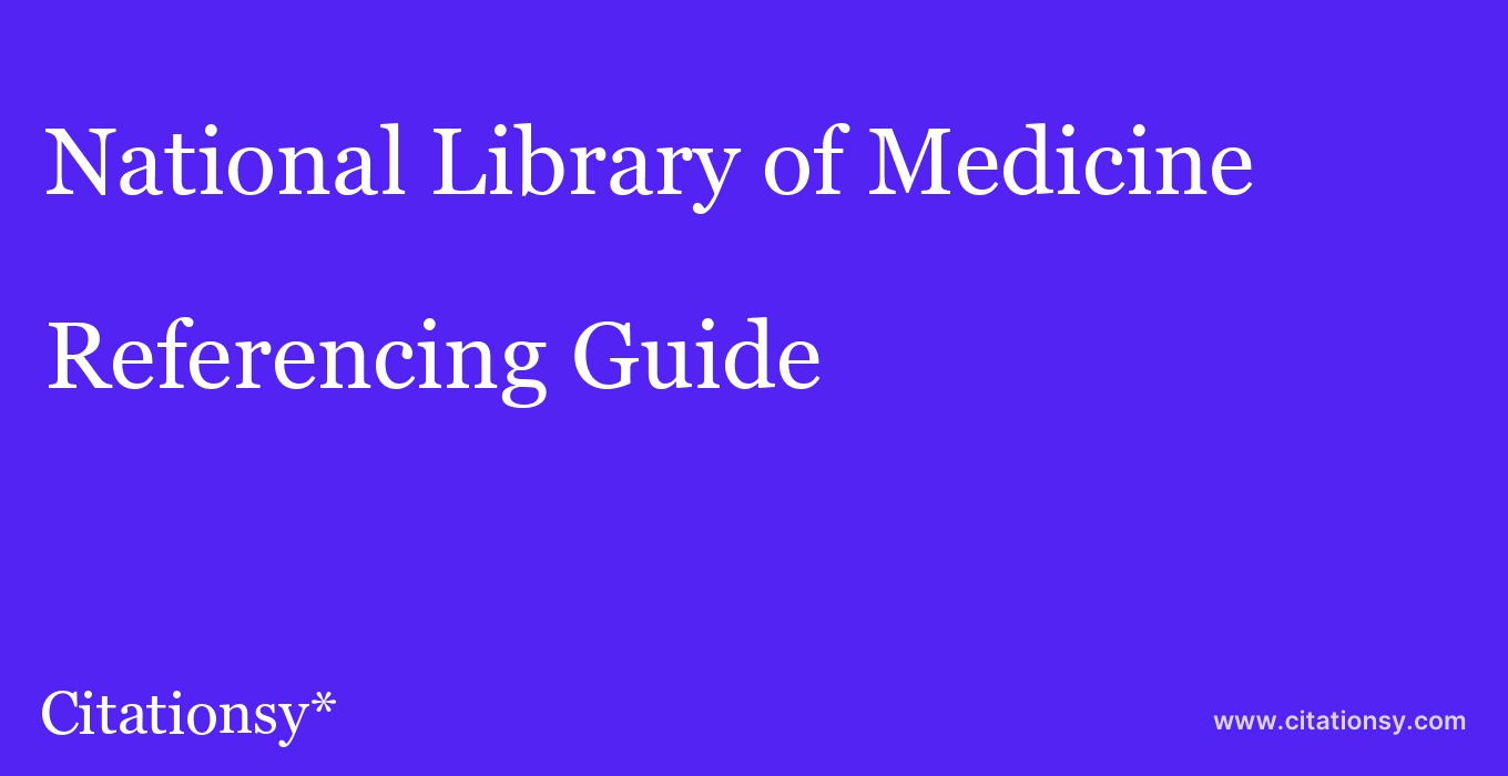 cite National Library of Medicine  — Referencing Guide